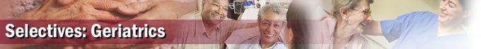 Selectives: Geriatrics