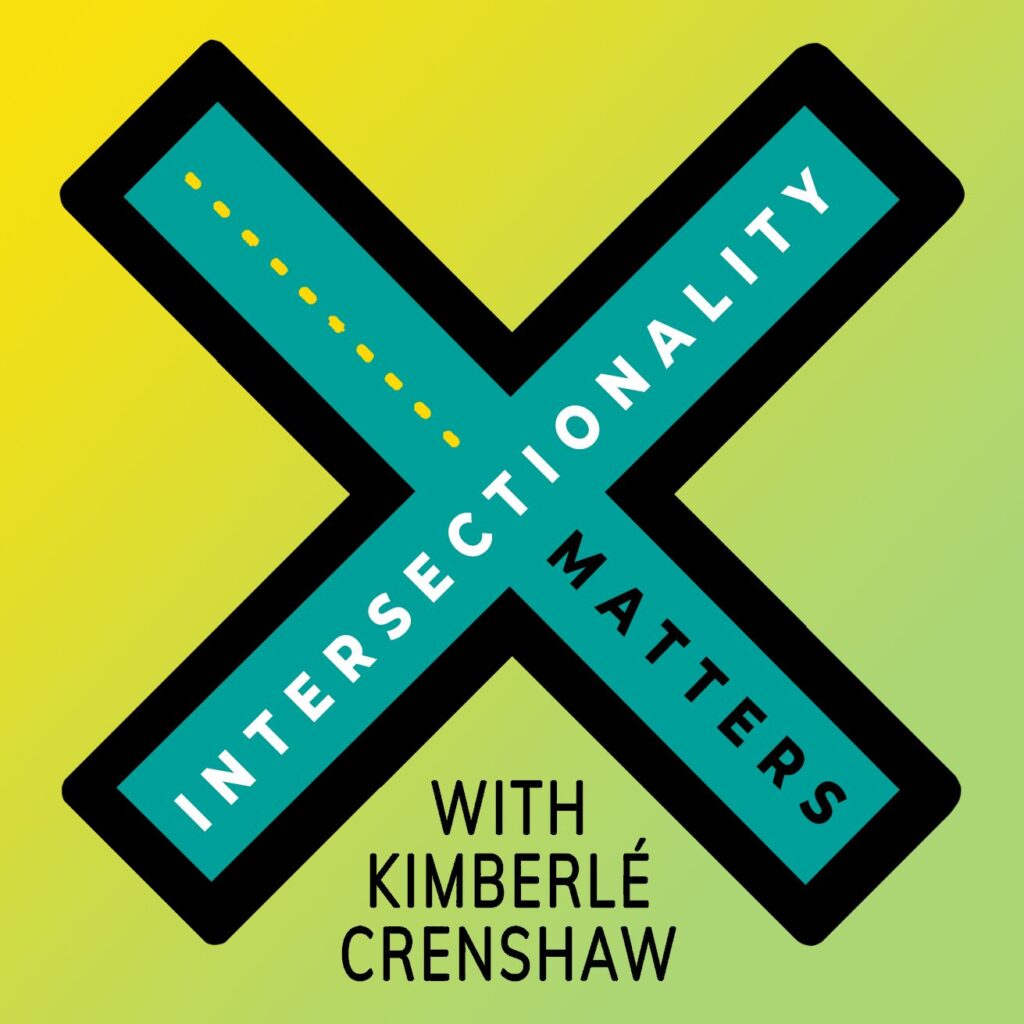 Intersectionality Matters with Kimberle Crenshaw podcast graphic
